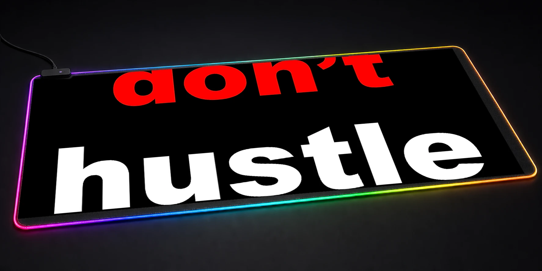 Dont Hustle RGB Desk Mat RGB desk mat